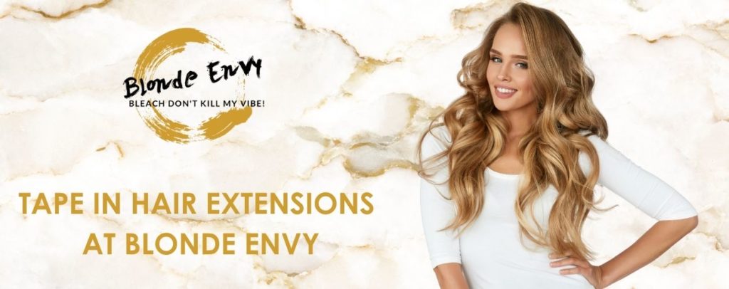 TAPE IN HAIR EXTENSIONS AT BLONDE ENVY TAPE IN HAIR EXTENSIONS AT BLONDE ENVY HAIR SALONS IN MILTON KEYNES